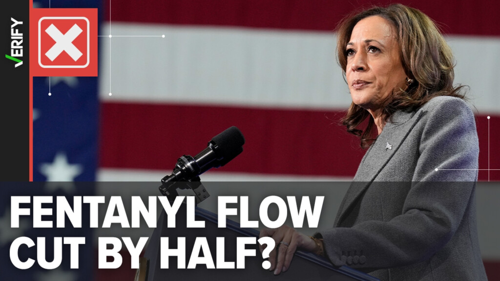 Kamala Harris Claims About Cutting The Flow Of Fentanyl By Half Are 